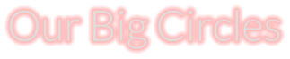 Our Big Circles